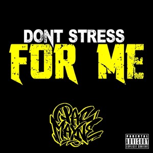 Don't Stress for Me (Explicit)