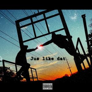 JUS LiKE DAT (feat. TwoTru) (Explicit)