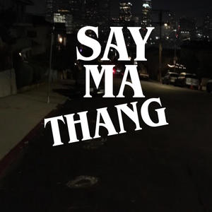 Say Ma Thang (feat. Lil blue & Slumps) (Explicit)