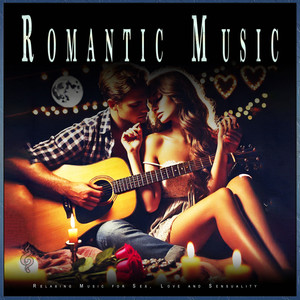 Romantic Music: Relaxing Music for Sex, Love and Sensuality