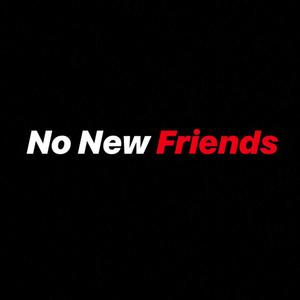 No New Friends (feat. Jansport Jack & Mark Woodz) [Explicit]