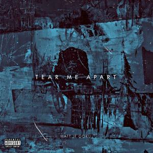 Tear Me Apart (Explicit)