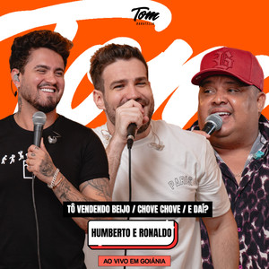 Tô Vendendo Beijo / Chove Chove / E Daí?