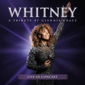 WHITNEY - a tribute by Glennis Grace (Live in Concert)