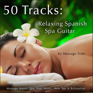 50 Tracks: Relaxing Spanish Spa Guitar (Massage Music, Spa, Yoga Music, New Age & Relaxation)