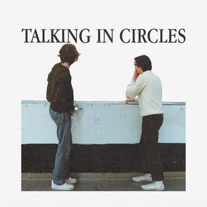 Talking In Circles (Explicit)