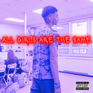 ALL GIRLS ARE THE SAME (Explicit)