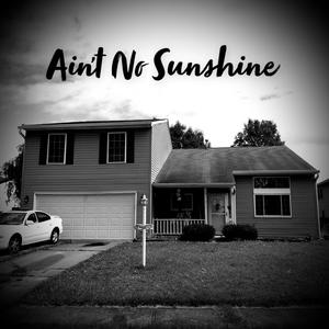 Ain't No Sunshine