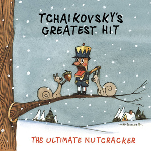 Tchaikovsky's Greatest Hit: The Ultimate Nutcracker