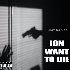 Ion Want To Die (Explicit)