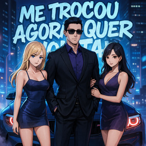 Me trocou Agora quer voltar (Explicit)