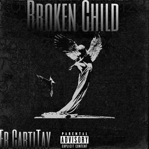 BROKEN CHILD (Explicit)