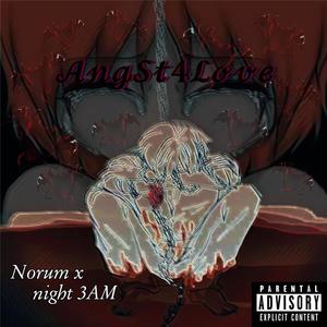 Angst4Love (feat. night 3AM) [Explicit]