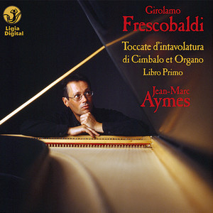 Toccate d'intavolatura di cimbalo et organo, partite di diverse arie et corrente, balletti, ciaccone, passacagli - Toccate d'intavolatura di cimbalo et organo, partite di diverse arie et corrente, balletti, ciaccone, passacagli: Toccata prima, F 2.01 (弗雷斯科巴尔迪：第一托卡塔)