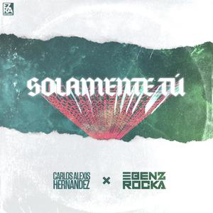 Solamente Tú (feat. EbenzRocka)