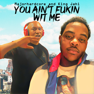 You Aint Fukin Wit Me (Explicit)