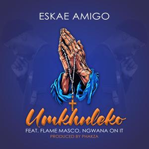 Umkhuleko (feat. Flame Masco & Ngwana On it)