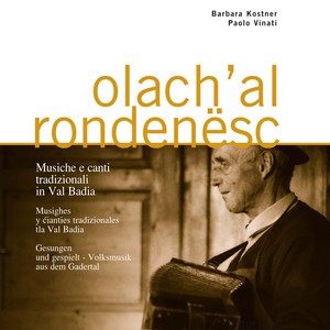 Olach'al rondenësc. Musiche e canti tradizionali in Val Badia (A cura di Barbara Kostner e Paolo Vinati)