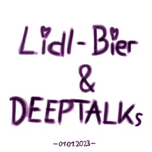 Lidl-Bier & Deeptalks (Explicit)