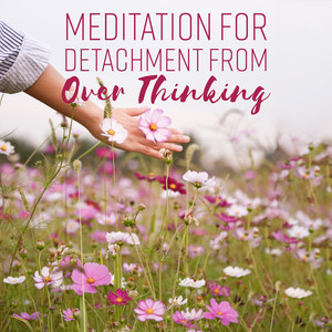 Meditation for Detachment from Over Thinking - Cleanse Destructive Energy, Awakening Intuition & Sleep Hypnosis