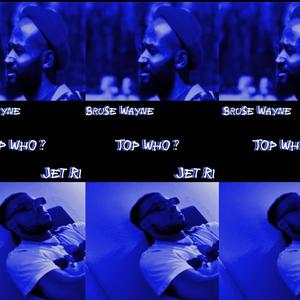 Top Who (feat. Bru$e Wayne & Jet Ri) (Explicit)