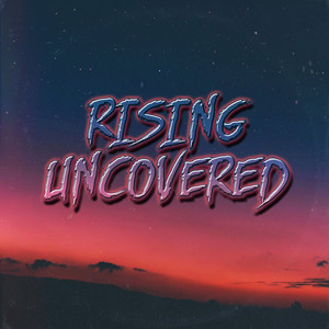 Rising Uncovered Presents: Volume 1 (Explicit)