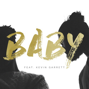 Baby(feat. Kevin Garrett)