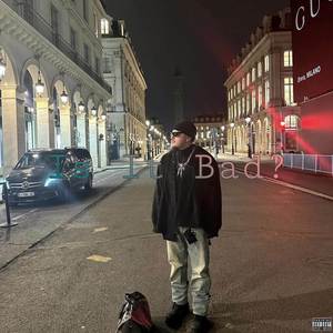 Is It Bad? (Explicit)