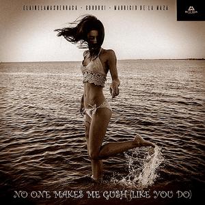 No one makes me (gush, like you do)