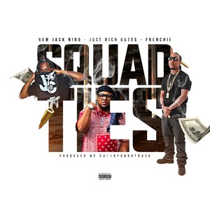 Squad Ties (feat. Frenchie & Just Rich Gates) [Explicit]