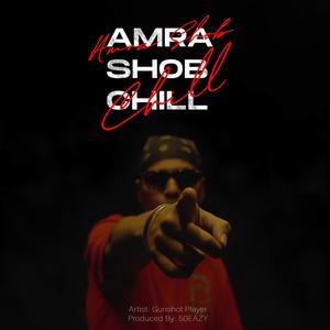 Gunshot Player - AMRA SHOB CHILL (Explicit)
