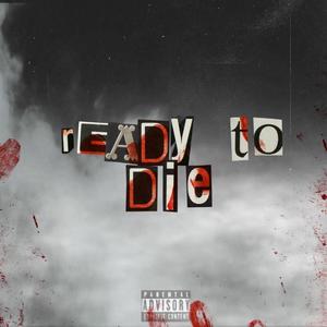 Ready to Die (feat. BLiiTZBoii KXNG & OG slushy) [Explicit]