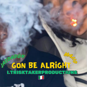 Gon be alright (feat. MoneyMakinJae) [Explicit]