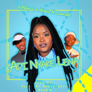 Adi nyake lena (feat. Lante, Yeah ke Brazo akrr & Bhaeffi)