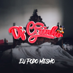 Eu Fodo Mesmo (Explicit)