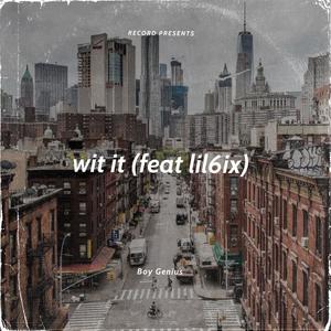 Wit it (feat. Lil6ix)
