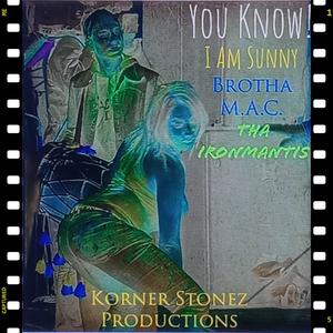 You Know! (feat. Brutha Maintain & I am Sunny) (Explicit)