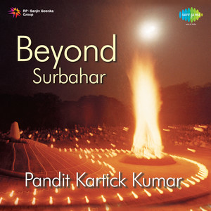 Beyond Surbahar Pandit Kartick Kumar