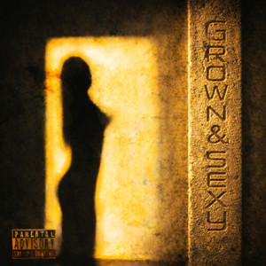 Grown & Sexy (Explicit)
