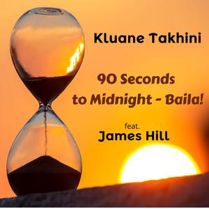 90 Seconds to Midnight (Baila!) (feat. James 'Junior' Hill)