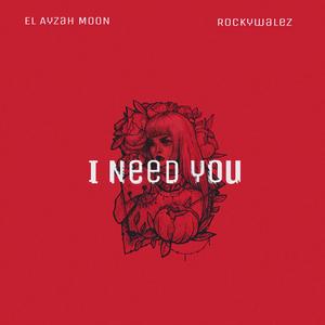 I Need You (feat. Rockywalez)