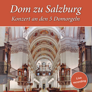 Organ Recital: Zukriegel, Gerhard - BACH, J.C. / GUSSAGO, C. / MOZART, W.A. / MUFFAT, G. (Dom zu Salzburg - Konzert an den 5 Domorgeln)