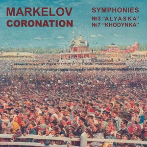 Coronation: Symphonies Nos. 3 "Alyaska" & No. 7 "Khodynka"