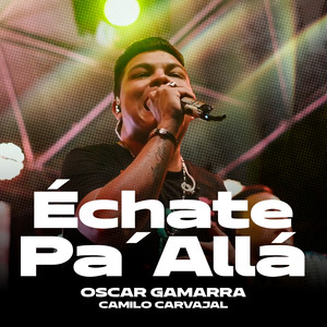 Échate Pa' Allá (En Vivo)