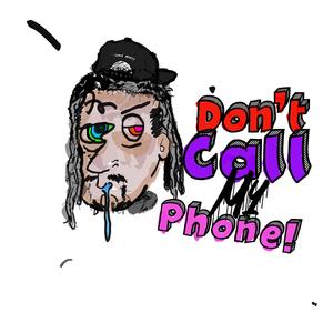 Don't call my phone (Explicit)
