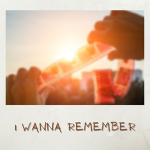 I Wanna Remember