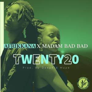 Afrikkana-Twenty20(feat. Madam Bad Bad)