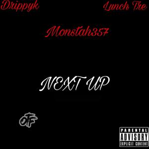 Next Up (feat. MONSTAH357 & lunch Tre) (Explicit)