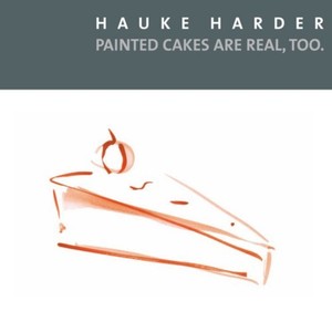 Hauke Harder: Painted Cakes Are Real, Too.