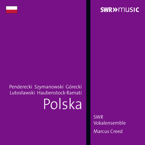 Choral Music - SZYMANOWSKI, K. / PENDERECKI, K. / GÓRECKI, H. / LUTOSŁAWSKI, W. (Polska) [South West German Radio Vocal Ensemble, M. Creed]